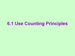 6 1 Use Counting Principles Multiplication Counting Principle