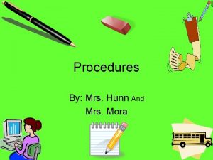 Procedures By Mrs Hunn And Mrs Mora Classroom