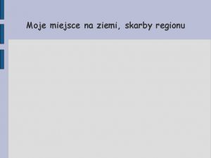 Moje miejsce na ziemi skarby regionu Szczecin w