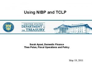 Using NIBP and TCLP Sarah Apsel Domestic Finance