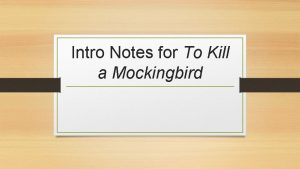 Intro Notes for To Kill a Mockingbird Nelle