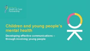 Children and young peoples mental health Developing effective