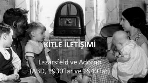 KTLE LETM Lazarsfeld ve Adorno ABD 1930lar ve