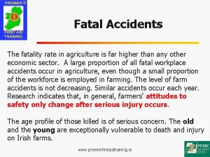 Fatal Accidents The fatality rate in agriculture is