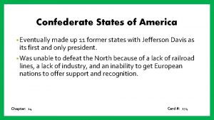 Confederate States of America Eventually made up 11