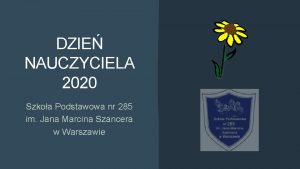 DZIE NAUCZYCIELA 2020 Szkoa Podstawowa nr 285 im