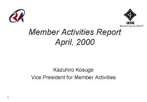 Member Activities Report April 2000 Kazuhiro Kosuge Vice