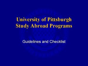 University of Pittsburgh Study Abroad Programs Guidelines and