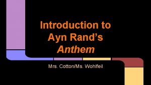 Introduction to Ayn Rands Anthem Mrs CottonMs Wohlfeil