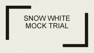 SNOW WHITE MOCK TRIAL The Case Snow White