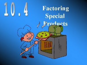 Factoring Special Products Focus 9 Learning Goal HS
