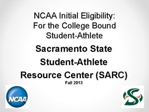 NCAA Initial Eligibility For the College Bound StudentAthlete