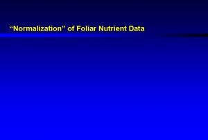 Normalization of Foliar Nutrient Data Normalization of Foliar