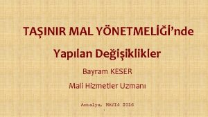 TAINIR MAL YNETMELnde Yaplan Deiiklikler Bayram KESER Mali