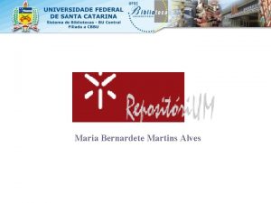 Maria Bernardete Martins Alves A Universidade do Minho