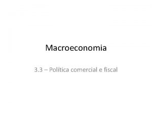 Macroeconomia 3 3 Poltica comercial e fiscal POLTICA