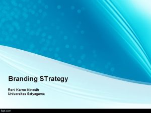 Branding STrategy Reni Karno Kinasih Universitas Satyagama 1