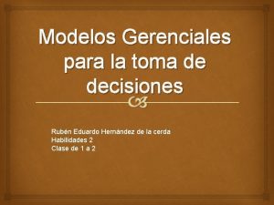 Modelos Gerenciales para la toma de decisiones Rubn