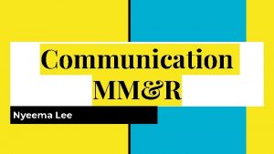 Communication MMR Nyeema Lee Research Question What form
