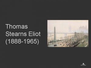 Thomas Stearns Eliot 1888 1965 LIM Lesson Thomas