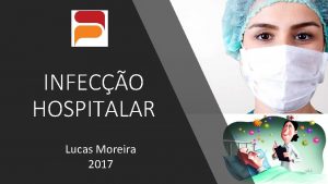 INFECO HOSPITALAR Lucas Moreira 2017 Vdeos Infeco Elevao