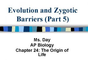 Evolution and Zygotic Barriers Part 5 Ms Day