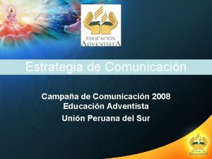 Estrategia de Comunicacin Campaa de Comunicacin 2008 Educacin