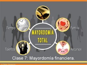 Clase 7 Mayordoma financiera Mayordoma Total Mayordoma Administracin