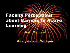 Faculty Perceptions about Barriers to Active Learning Joel