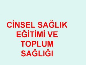 CNSEL SALIK ETM VE TOPLUM SALII Cinsel salk