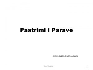 Pastrimi i Parave Petrit BUSHI Ph D Candidate