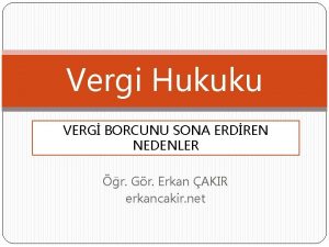 Vergi Hukuku VERG BORCUNU SONA ERDREN NEDENLER r