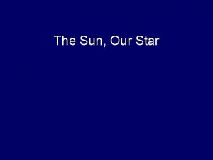 The Sun Our Star Size Structure Radius 8