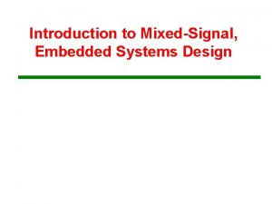 Introduction to MixedSignal Embedded Systems Design An Overview