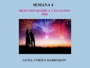 SEMANA 4 REACCION QUIMICA Y ECUACION 2020 LICDA