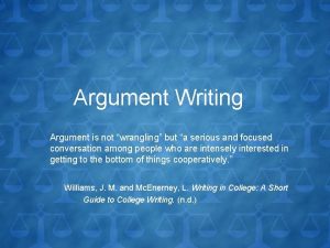 Argument Writing Argument is not wrangling but a