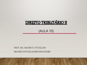 DIREITO TRIBUTRIO II AULA 10 PROF MS MAURICIO