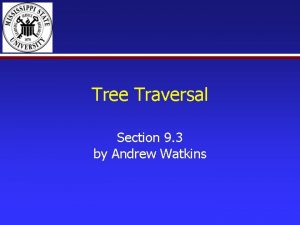 Tree Traversal Section 9 3 by Andrew Watkins