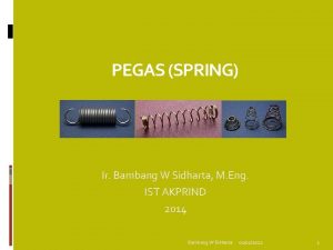 PEGAS SPRING Ir Bambang W Sidharta M Eng