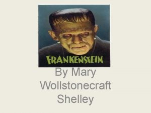 By Mary Wollstonecraft Shelley Title Frankenstein or The