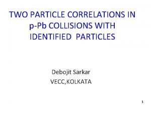 TWO PARTICLE CORRELATIONS IN pPb COLLISIONS WITH IDENTIFIED