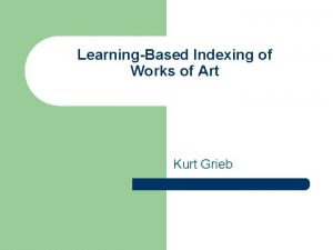 LearningBased Indexing of Works of Art Kurt Grieb