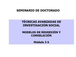 SEMINARIO DE DOCTORADO TCNICAS AVANZADAS DE INVESTIGACIN SOCIAL