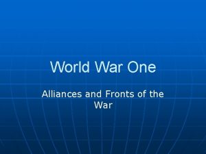 World War One Alliances and Fronts of the