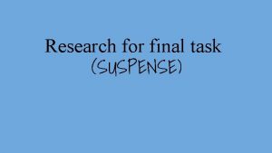 Research for final task SUSPENSE Questionnaire Audience Analysis