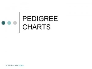 PEDIGREE CHARTS 2007 Paul Billiet ODWS Pedigree PEDIGREE