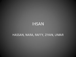 IHSAN HASSAN NARA RAFFY ZIYAN UMAR KISAH CERITA