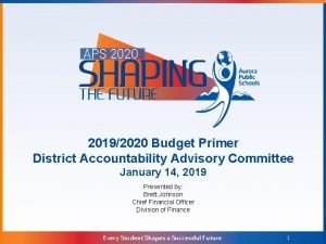 20192020 Budget Primer District Accountability Advisory Committee January