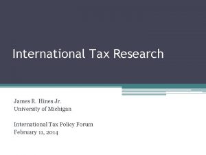 International Tax Research James R Hines Jr University
