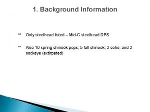 1 Background Information Only steelhead listed MidC steelhead